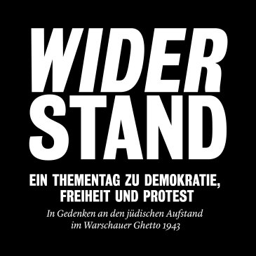 Auf dem Bild steht: Widerstand: Ein Thementag zu Demokratie, Freiheit und Protest. In Gedenken an den jüdischen Aufstand im Warschauer Ghetto 1943