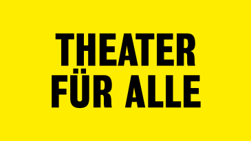Schwarze Schrift auf gelben Grund: "Theater für alle"